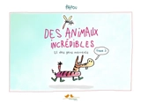 Des animaux incrédibles. Vol. 3. Et des gens marrants - Papou