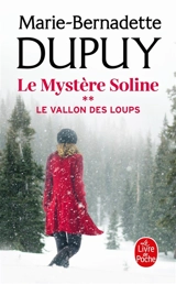 Le mystère Soline. Vol. 2. Le vallon des loups - Marie-Bernadette Dupuy