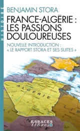France-Algérie : les passions douloureuses - Benjamin Stora