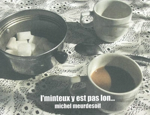 L'minteux i est pas lon... - Michel Meurdesoif