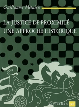 La justice de proximité : une approche historique - Guillaume Métairie