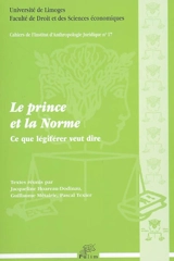 Le prince et la norme : ce que légiférer veut dire - Journées d'histoire du droit (26 ; 2006 ; Limoges)