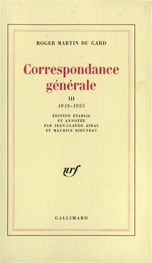 Correspondance générale. Vol. 3. 1919-1925 - Roger Martin du Gard