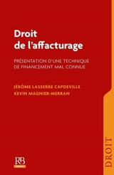 Droit de l'affacturage : présentation d'une technique de financement mal connue - Jérôme Lasserre Capdeville