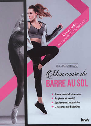Mon cours de barre au sol : la méthode des danseuses classiques - William Artaud