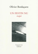 Un festin nu : trajet - Olivier Bordaçarre
