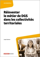 Réinventer le métier de DGS dans les collectivités territoriales - Joseph Salamon