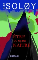 Etre ou ne pas naître : chroniconte des Cévennes - Claude Soloy