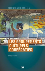 Les groupements culturels coopératifs : comment oeuvrer ensemble tout en restant chacun singulier ? - Philippe Henry