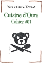 Cuisine d'ours. Vol. 1 - Yves Koskas