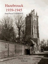 Hazebrouck 1939-1945 - Pascal Vanhove
