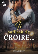 Il suffisait d'y croire... - Suzanne Roy