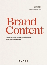 Brand content : les clés d'une stratégie éditoriale pérenne - Daniel Bô