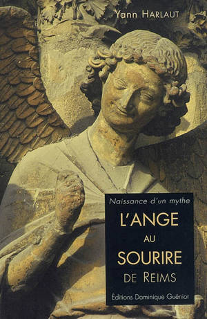 L'ange au sourire de Reims : naissance d'un mythe - Yann Harlaut