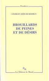 Faits d'affects. Vol. 1. Brouillards de peines et de désirs - Georges Didi-Huberman