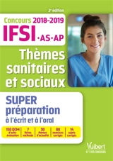Thèmes sanitaires et sociaux : super-préparation à l'écrit et à l'oral : concours 2018-2019 IFSI, AS, AP - Marie Aillet