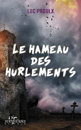 Le hameau des hurlements - Proulx, Luc