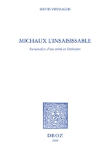 Michaux l'insaisissable : socioanalyse d'une entrée en littérature - David Vrydaghs