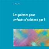 Les poèmes pour enfants n'existent pas ! : illustré par l'auteur - Jean-Philippe Noblet