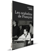Les orphelins de François - Bernard Gheur