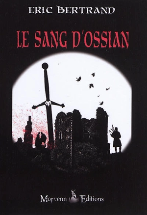 Le sang d'Ossian - Eric Bertrand