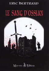 Le sang d'Ossian - Eric Bertrand
