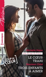 Le coeur trahi : la saga des Fortune. Trois enfants à aimer - Michelle Major