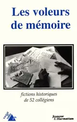 Les Voleurs de mémoire : fictions historiques de 52 collégiens