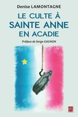 Le culte à sainte Anne en Acadie - Denise Lamontagne