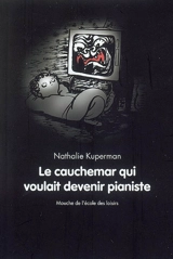 Le cauchemar qui voulait devenir pianiste - Nathalie Kuperman