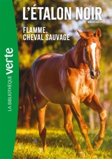 L'étalon noir. Vol. 10. Flamme, cheval sauvage - Walter Farley