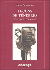 Leçons de ténèbres : chroniques de la littérature policière, 1980-2000 - Alain Demouzon