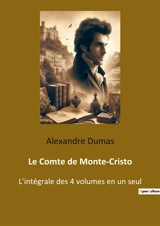 Le Comte de Monte-Cristo : L'intégrale des 4 volumes en un seul - Dumas, Alexandre