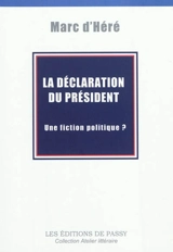 La déclaration du Président : une fiction politique ? - Marc d' Héré