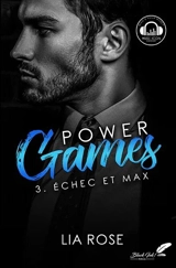Power games. Vol. 3. Echec et Max - Lia Rose