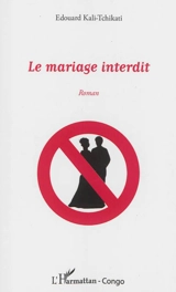 Le mariage interdit - Edouard Kali-Tchikati