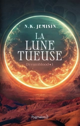 Dreamblood. Vol. 1. La Lune tueuse - N.K. Jemisin