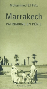 Marrakech : patrimoine en péril - Mohammed El Faïz