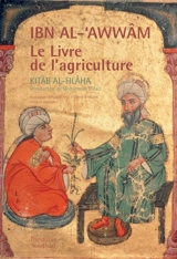 Le livre de l'agriculture - Yahia ibn Muhammad Ibn al-Awwâm