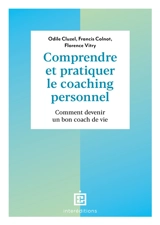 Comprendre et pratiquer le coaching personnel : comment devenir un bon coach de vie - Odile Cluzel