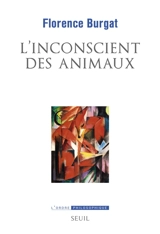 L'inconscient des animaux : une lecture freudienne - Florence Burgat