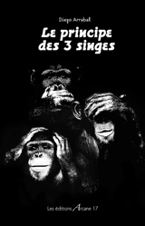 Le principe des 3 singes - Diego Arrabal
