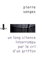 Un long silence interrompu par le cri d'un griffon - Pierre Senges