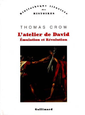 L'atelier de David : émulation et révolution - Thomas Eugene Crow
