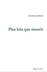 Plus loin que mourir - Louise Cotnoir