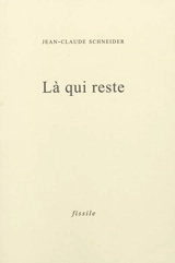Là qui reste - Jean-Claude Schneider