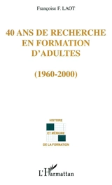 40 ans de recherche en formation d'adultes : 1960-2000 - Françoise Laot