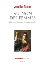 Au non des femmes : libérer nos classiques du regard masculin - Jennifer Tamas