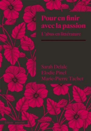 Pour en finir avec la passion : l'abus en littérature - Sarah Delale
