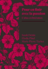 Pour en finir avec la passion : l'abus en littérature - Sarah Delale